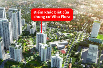 Chung cư Viha Flora kh&aacute;c g&igrave; so với c&aacute;c t&ograve;a cũ trong Hồng H&agrave; Eco City?